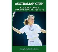 Australian Open All The Scores: Women's Singles 1990-1999