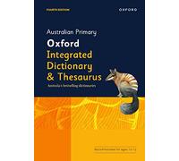 Australian Primary Oxford Integrated Dictionary & Thesaurus (Australian Dictionaries/Thesauruses/Reference)