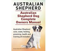 Australian Shepherd. Australian Shepherd Dog Complete Owners Manual. Australian Shepherd care, costs, feeding, grooming, health and training all included.