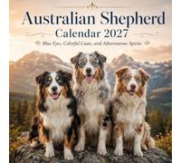 Australian Shepherd Calendar 2027: Blue Eyes, Colorful Coats, and Adventurous Spirits
