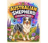 Australian Shepherd Coloring Book: Featuring Playful Aussies, Outdoor Adventures, & Heartwarming Scenes | Perfect for Kids, Teens, Adults & Dog Lovers (Bright Path Dog Coloring Series)