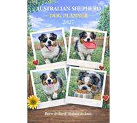 Australian Shepherd Dog Planner 2027-2028: Plan Your Year & Track Your Pup | Academic Calendar, Weekly Dog Tips & Health Records.