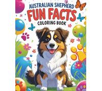 Australian Shepherd Fun Facts Coloring Book: Interactive Activities for Kids with Quizzes, Creative Learning, and Dog Care Tips (Dog Breed Fun Facts Coloring Series)