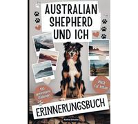Australian Shepherd und ich - Erinnerungsbuch: 100 spannende Herausforderungen und Fotoseiten für unvergessliche Momente