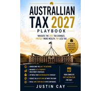 Australian Tax 2027 Playbook: Your Practical Guide to Australia's 2027 Tax Reforms, Investing & Wealth Building
