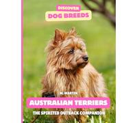 Australian Terriers: The Spirited Outback Companion (Discover Dog Breeds)