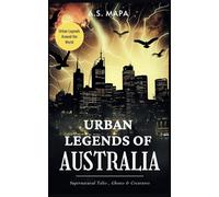 Australian Urban Legends: Spiritual Tales, Ghosts and Creatures