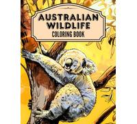 Australian Wildlife Coloring Book: 50 Illustrations to Color for All Ages of Cuddly Koalas, Bounding Kangaroos and Majestic Eagles. Relaxation & ... (Louise Santos Coloring Book Collection)