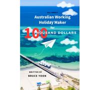 Australian Working Holiday Maker for 100 Thousand Dollars: Can you earn 100 thousand dollars within a year?