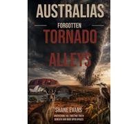 Australias Forgotten Tornado Alleys: Uncovering the twisting truth beneath our wide open spaces