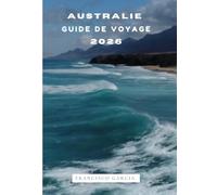 AUSTRALIE GUIDE DE VOYAGE 2026: Conditions d'entrée, visas et douanes en Australie : Guide complet pour voyager sans tracas en 2026
