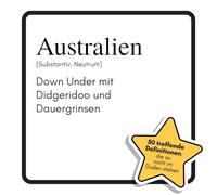 Australien: Down Under mit Didgeridoo und Dauergrinsen. Das lustige Geschenkbuch für Mann, Frau, Kollege, Freund zu Geburtstag, Weihnachten