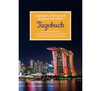 Australien, Indonesien & Singapur Kreuzfahrt Tagebuch - Zum Selbstbeschreiben - Mit tollen Tipps, Ideen und Challenges - Zur Erinnerung an deine Schiffsreise