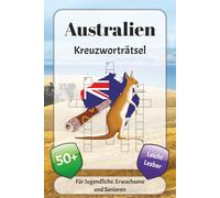 Australien Kreuzworträtsel: Kreuzworträtsel mit leicht lesbarer Schrift über Natur, Geografie, Kultur und mehr | 6x9 Zoll, 120 Seiten | über 50 Rätsel … Geschenk für Urlaub, Ferien und Entspannung