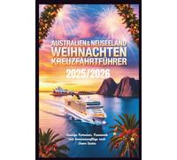 Australien & Neuseeland Weihnachten Kreuzfahrtführer 2025/2026: Sonnige Festreisen, Feuerwerk und Sommerausflüge nach Down Under