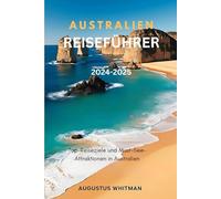 Australien Reiseführer 2024-2025: Top-Reiseziele und Must-See-Attraktionen in Australien