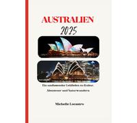 AUSTRALIEN REISEFÜHRER 2025: Ein umfassender Leitfaden zu Kultur, Abenteuer und Naturwundern (Updated Travel Guide books in different languages ... Spanish, Italian, German and Japanese).)
