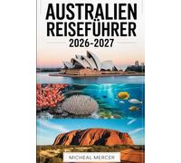 AUSTRALIEN REISEFÜHRER 2026-2027: Ein vollständiges Handbuch für Erstbesucher in Sydney, Melbourne, Brisbane, Perth und Adelaide. Entdecken Sie das ... Blue Mountains, Australiens Top-Reiseziel.