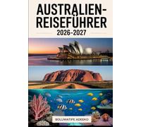 AUSTRALIEN-REISEFÜHRER 2026-2027: Entdecken Sie Sydney Harbour Bridge, Bondi Beach, Great Ocean Road, Fraser Island, Kangaroo Island, Perth und ... für Erstbesucher Australien