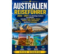 AUSTRALIEN REISEFÜHRER 2026 - 2027: Ihr vollständiges Handbuch zum Entdecken Australiens Städte, Strände, Outback Wildtiere, Kultur, Nationalparks Roadtrips & Geheimtipps