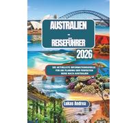 Australien-Reiseführer 2026: Die aktuellste Informationsquelle für die Planung der perfekten Reise nach Australien