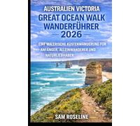 AUSTRALIEN VICTORIA GREAT OCEAN WALK WANDERFÜHRER 2026: EINE MALERISCHE KÜSTENWANDERUNG FÜR ANFÄNGER, ALLEINWANDERER UND NATURLIEBHABER (SUMMITS & TRAILS: GLOBAL HIKING GUIDES)