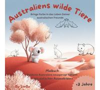 Australiens wilde Tiere Malbuch: Entdecke Australiens einzigartige Tierwelt