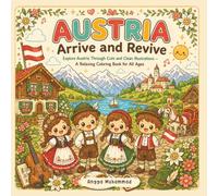 AUSTRIA - Arrive and Revive: Explore Austria Through Cute and Clean Illustrations of Castles, Village Life, Forest Trails, Traditional Clothing, and ... - A Relaxing Coloring Book for All Ages
