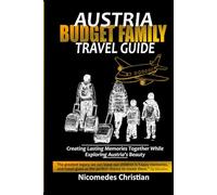 AUSTRIA BUDGET FAMILY TRAVEL GUIDE: Creating Lasting Memories Together While Exploring Austria’s Beauty