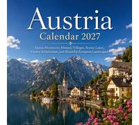 Austria Calendar 2027: Alpine Mountains, Historic Villages, Scenic Lakes, Vienna Architecture, and Beautiful European Landscapes
