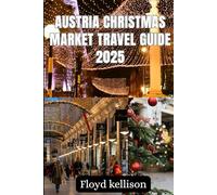Austria Christmas market 2025: Austria Christmas market 2025 a complete Christmas travel guide to Vienna, Salzburg, Innsbruck and beyond