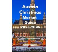 Austria Christmas Market Guide 2025-2026: Everything You Need to Know for Visiting Austria’s Christmas Markets (ULTIMATE TOURIST GUIDEBOOK)