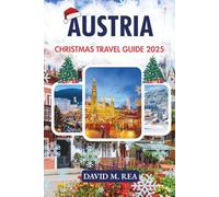 Austria Christmas Travel Guide 2025: Vienna’s Sparkling Lights, Alpine Traditions & Unforgettable Holiday Journeys