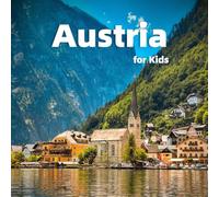 Austria for Kids: Fun Facts, Best Places and Amazing Photos (Countries of the World)
