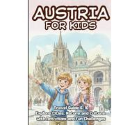 Austria for Kids. Travel Guide 6-10: Explore Cities, Nature and Culture with Activities and Fun Challenges