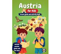 Austria for Kids - Travel Guide and Activity Book: Discover Austrian Culture, History, Cities, and Traditions Through Games, Puzzles, and Fascinating Facts (Junior Globetrotters)