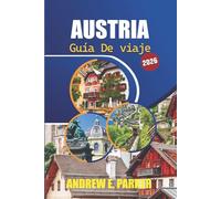Austria Guía De Viaje 2026: Descubra los mejores destinos, joyas ocultas, experiencias culturales y consejos prácticos para una aventura europea inolvidable.