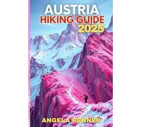 AUSTRIA HIKING GUIDE 2025: Explore the Top Trails, Must-See Attractions and Hidden Gems (Top Notch Hiking)
