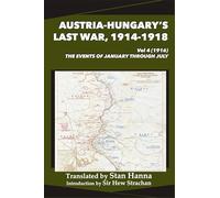 Austria-Hungary's Last War, 1914-1918 Vol 4 (1916): The Events of January through July (4)