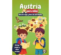 Austria para Niños - Guía de Viaje y Libro de Actividades: Descubre la cultura, la historia, las ciudades y las tradiciones de Austria a través de ... y datos fascinantes (Los Mini Trotamundos)