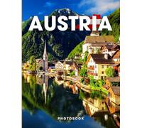Austria Photobook: Coffee table book, A collection of stunning images that take you to popular cities, iconic places, and breathtaking landscapes..