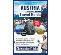 Austria Travel Guide 2025-2026: Explore Vienna, Salzburg, and the Alps with Itineraries, Local Tips, Hidden Gems, Scenic Drives, and Food Experiences ... Trip (Newly Updated Travel Books 2025-2026)