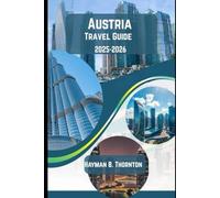 Austria Travel Guide 2025-2026: Your Passport to Alpine Wonders and Cultural Riches