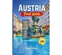 Austria Travel Guide 2026: Explore Vienna, Salzburg & Tirol Must-See Favorites and Hidden Gems with Insider Itineraries