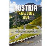 Austria Travel Guide 2026: Handy Insider’s Guide to Cities, Culture, Hidden Gems, Scenic Routes, Food, and Authentic Experiences Across Austria