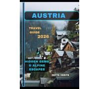 AUSTRIA TRAVEL GUIDE 2026: Hidden Gems & Alpine Escapes