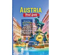 Austria Travel Guide 2026: Stress Free Vienna Salzburg Tirol Itineraries With Hidden Gems, Mozart Trails, Hallstatt, Innsbruck, Budget Tips And Scenic Alps Routes