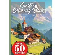 Austria Vacation Coloring Book XXL: Discover the Austrian Alps with our Vacation Travel Coloring Book - A Coloring Book with Over 50 Realistic Scenes