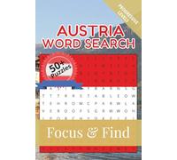 Austria Word Seach Focus & Find: 50+ Word Searches to discover and learn about the beautiful country of Austria | 6 x 9 inches, 110 pages | Gift for ... Free Time (Around the World in Word Searches)