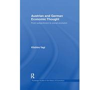 Austrian and German Economic Thought: From Subjectivism to Social Evolution (Routledge Studies in the History of Economics)